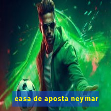 casa de aposta neymar